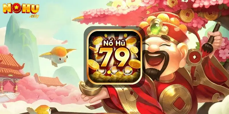 Nổ hũ 79 là cổng game uy tín, lâu năm